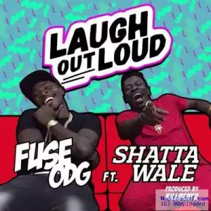 Fuse ODG - LOL (Laugh Out Loud) ft. Shatta Wale